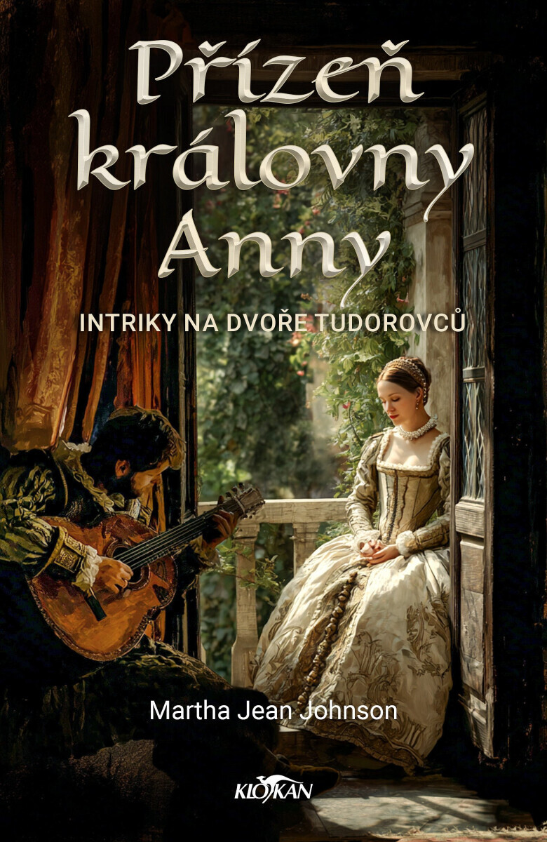 Přízeň královny Anny - Intriky na dvoře Tudorovců - Martha Jean Johnson