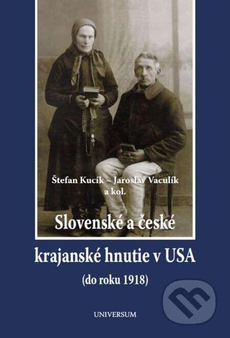 Slovenské a české krajanské hnutie v USA (do r. 1918) - Štefan Kucík, Jaroslav Vaculík