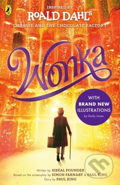 Wonka - Roald Dahl, Sibéal Pounder, Simon Farnaby, Paul King, Emily Jones (ilustrátor)