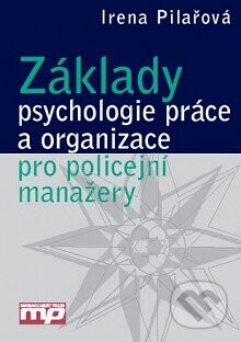 Základy psychologie práce a organizace pro policejní manažery - Irena Pilařová