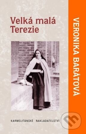 Velká malá Terezie - Veronika Katarína Barátová