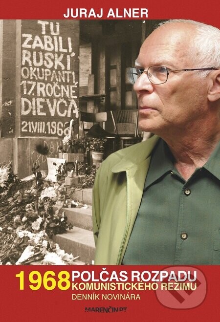 1968 – polčas rozpadu komunistického režimu - Juraj Alner