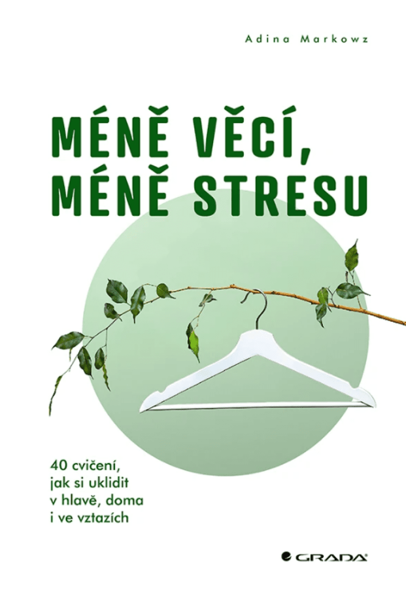Méně věcí, méně stresu - Adina Markowz