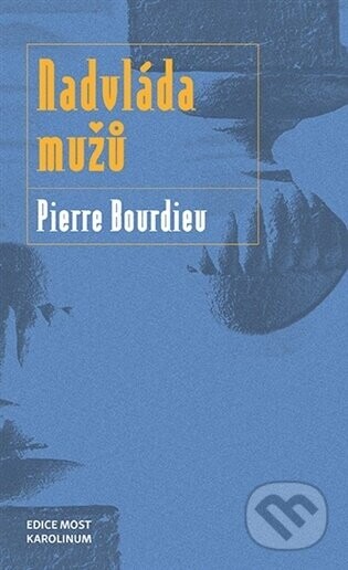 Nadvláda mužů - Pierre Bourdieu