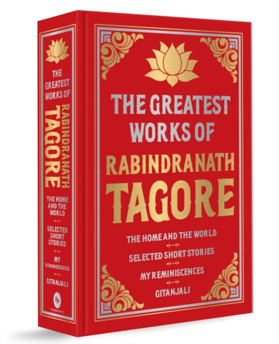 Greatest Works of Rabindranath Tagore (Deluxe Hardbound Edition) - Tagore Rabindranath