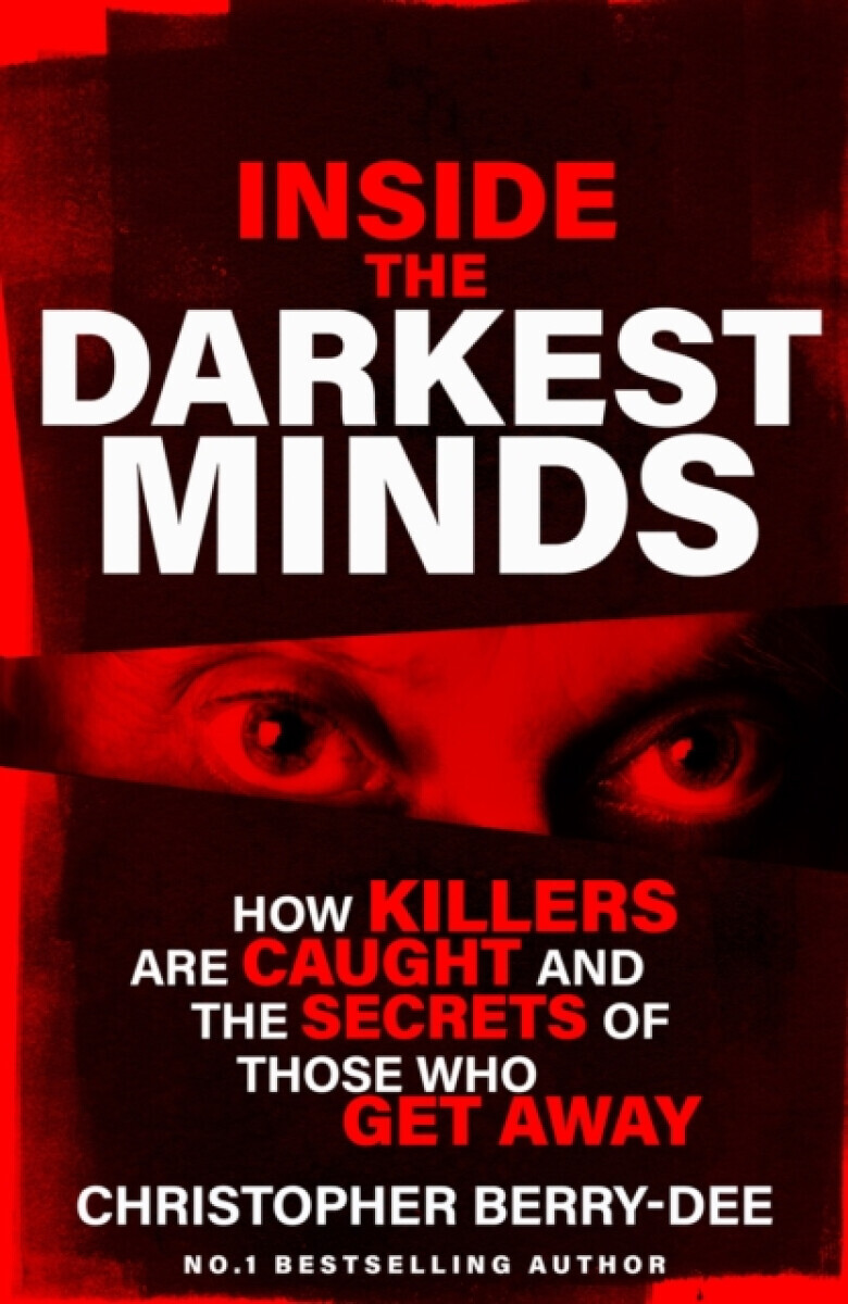 Inside the Darkest Minds - Christopher Berry-Dee