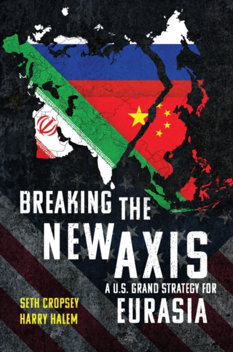 Breaking the New Axis - Harry Halem, Seth Cropsey