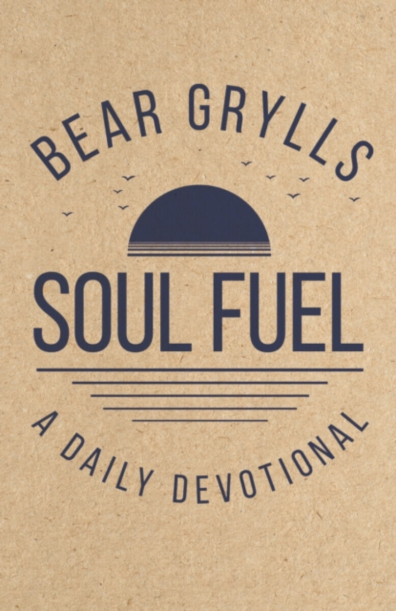 Soul Fuel - Bear Grylls