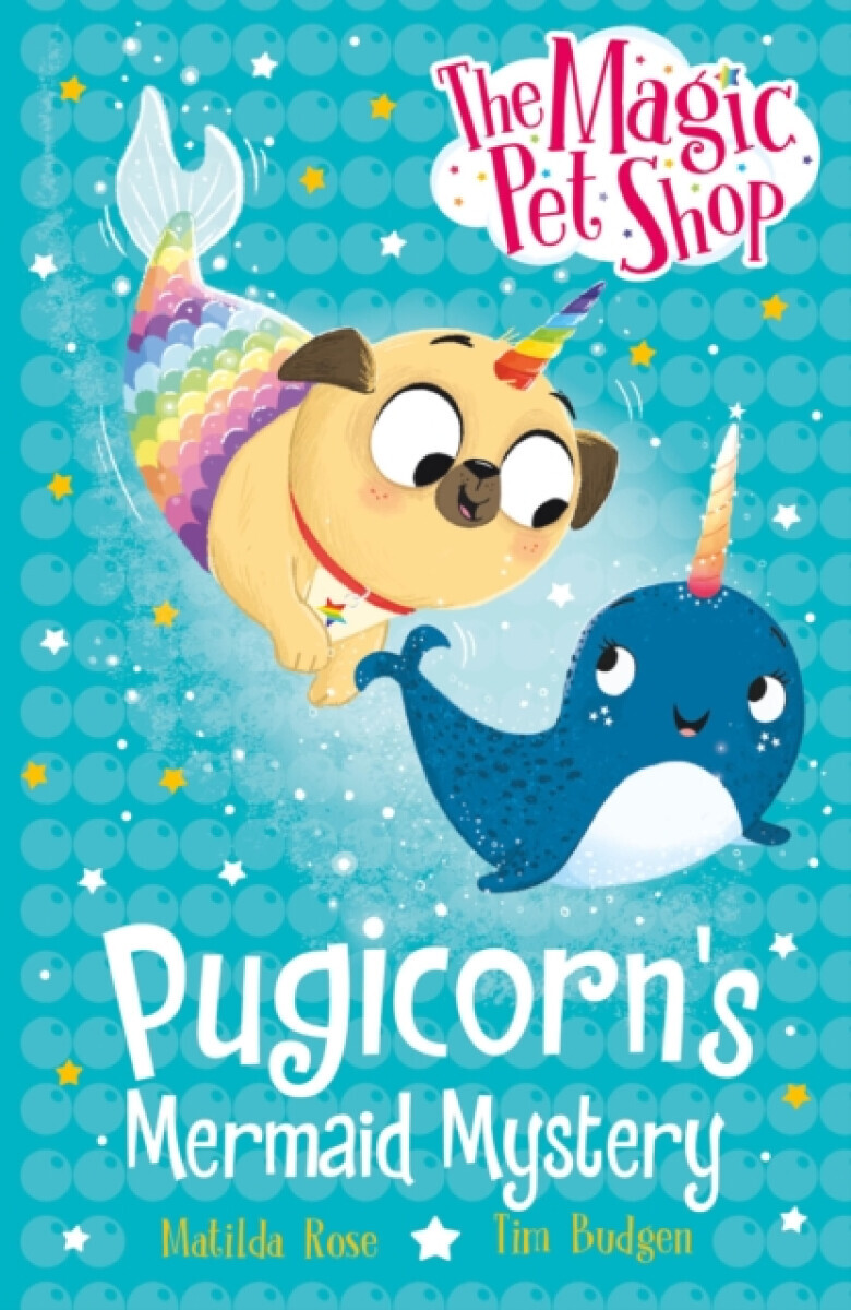 The Magic Pet Shop Stories: Pugicorn's Mermaid Mystery - Matilda Rose