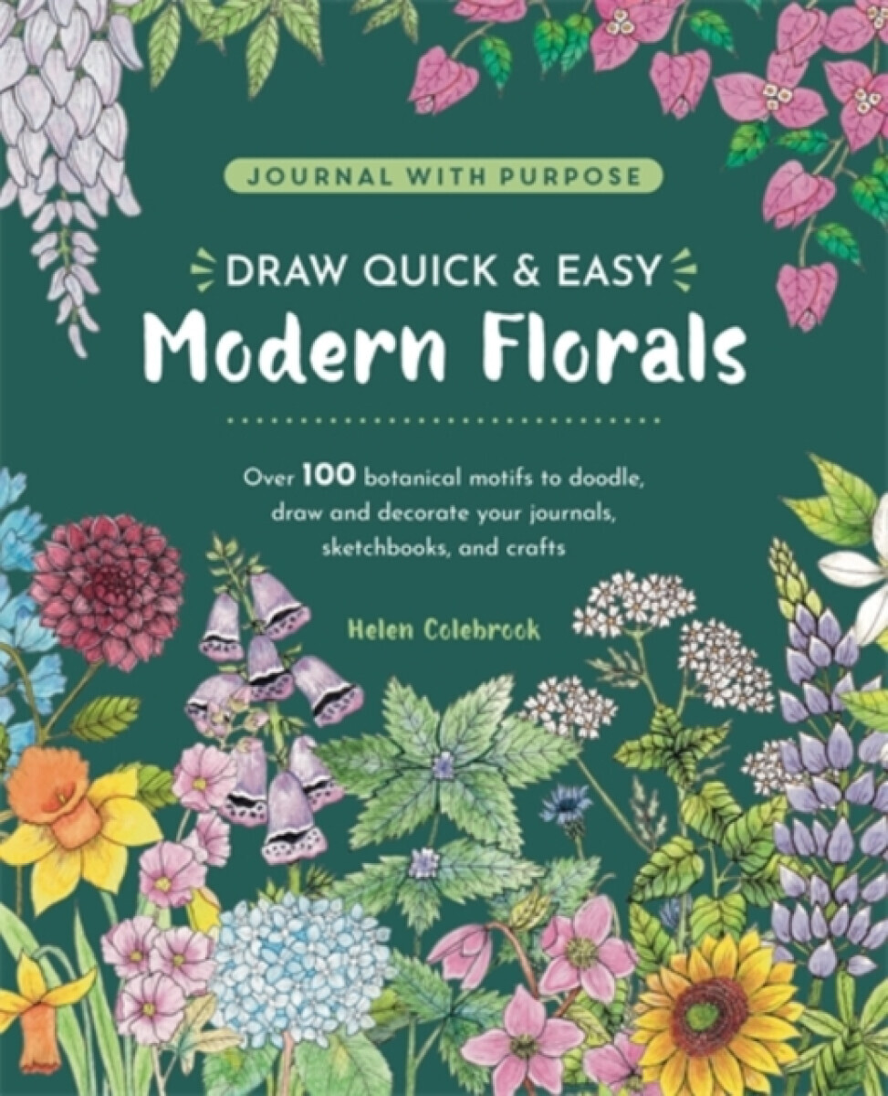 Draw Quick & Easy Modern Florals - Helen  Colebrook