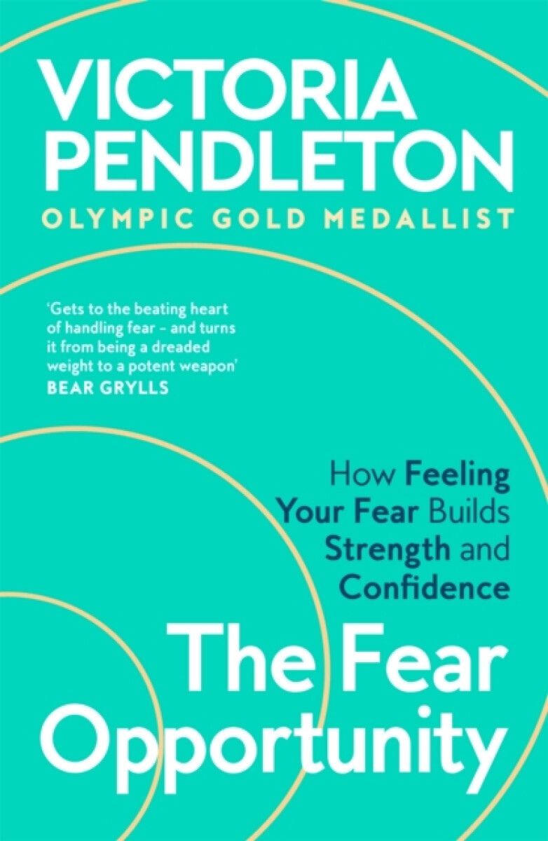 The Fear Opportunity - Victoria Pendleton