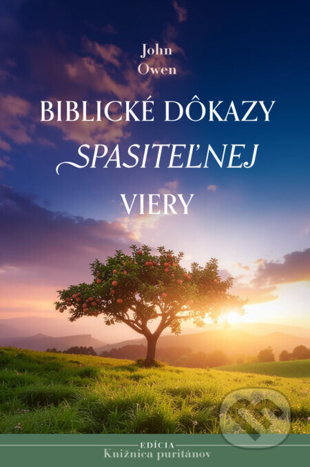 Biblické dôkazy spasiteľnej viery - John Owen