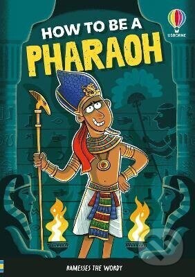 How to be a Pharaoh - Sam Taplin, Ian McNee (ilustrátor)