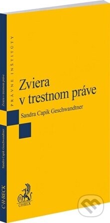Zviera v trestnom práve - Sandra Capik Geschwandtner