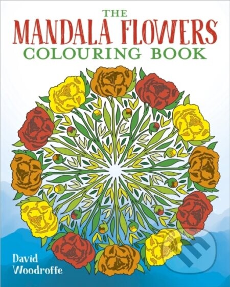 The Mandala Flowers Colouring Book - David Woodroffe