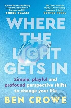 Where the Light Gets In - Ben Crowe