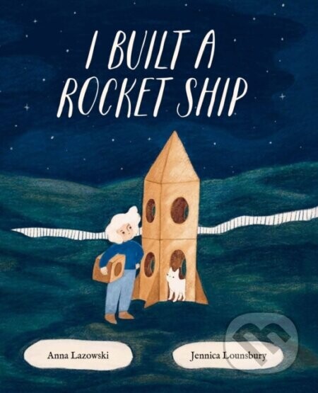 I Built a Rocket Ship - Anna Lazowski
