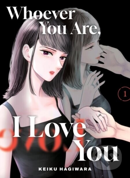 Whoever You Are, I Love You 1 - Keiku Hagiwara