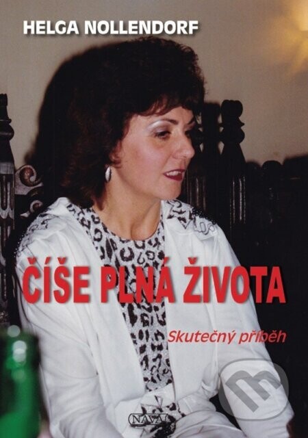 Číše plná života - Helga Nollendorf