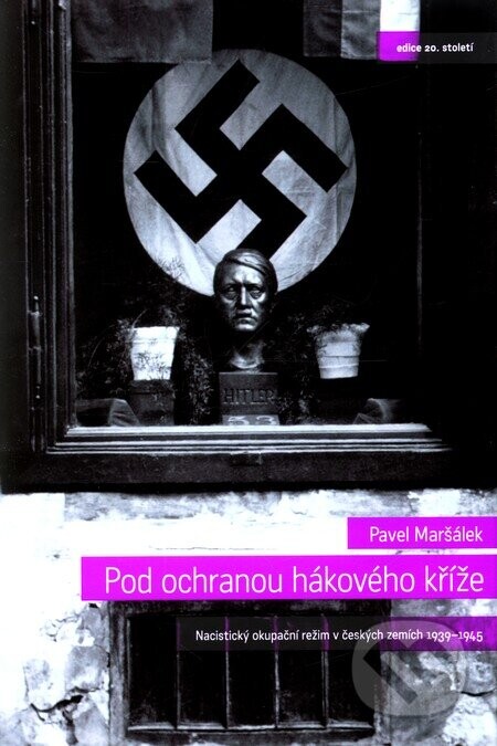 Pod ochranou hákového kříže (Nacistický okupační režim v českých zemích 1939-1945)