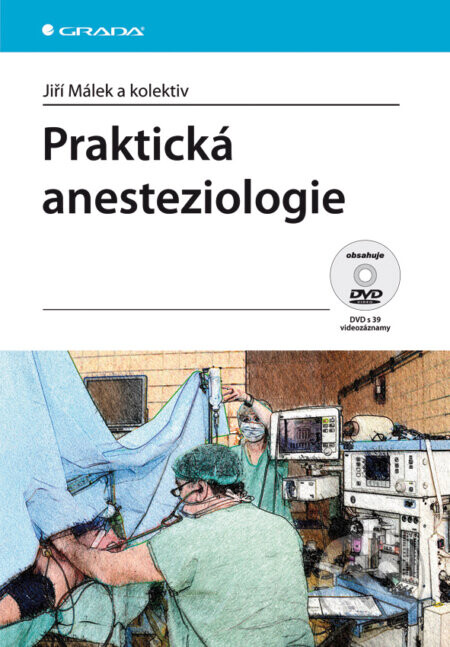 Praktická anesteziologie - Jiří Málek a kol.