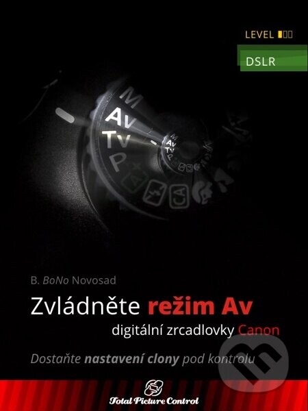Zvládněte režim Av digitální zrcadlovky Canon (Dostaňte nastavení clony pod kontrolu)