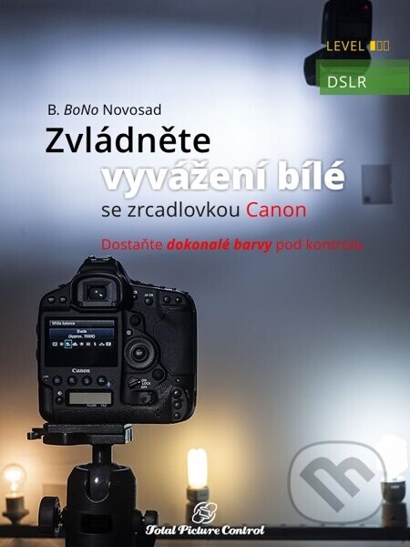 Zvládněte vyvážení bílé se zrcadlovkou Canon (Dostaňte dokonalé barvy pod kontrolu)