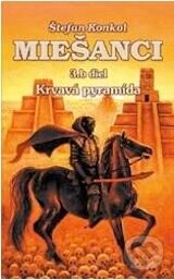 Miešanci. 3./B. diel (Krvavá pyramída) - Štefan Konkol