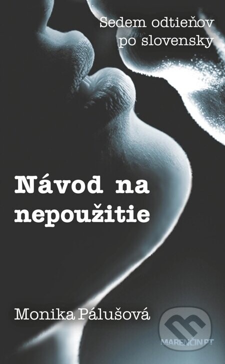 Návod na nepoužitie (Sedem odtieňov po slovensky) - Monika Pálušová