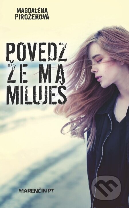 Povedz, že ma miluješ - Magdaléna Pirožeková