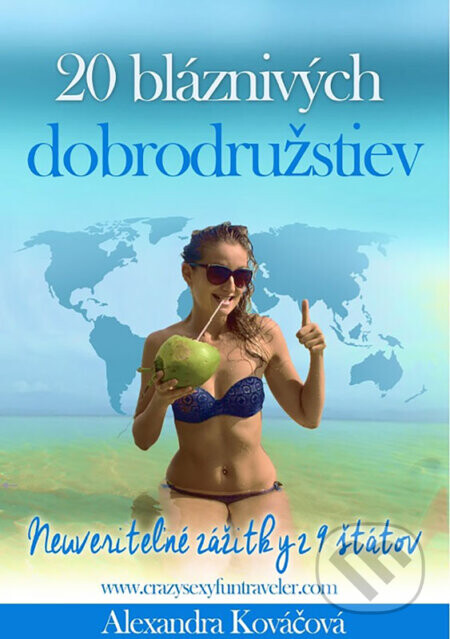 20 bláznivých dobrodružstiev (Neuveriteľné zážitky z 9 štátov)