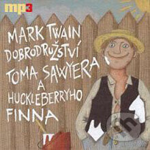 Dobrodružství Toma Sawyera a Huckleberryho Finna - Mark Twain