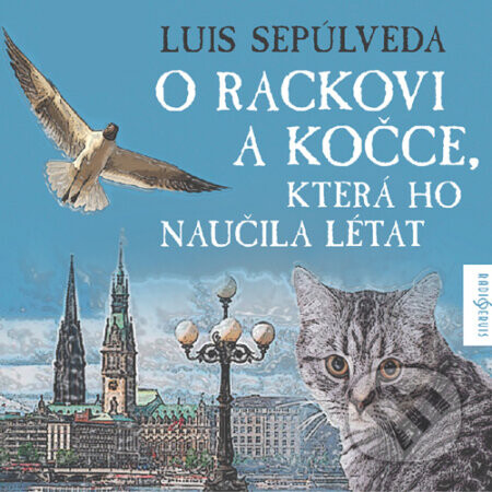 O rackovi a kočce, která ho naučila létat - Luis Sepúlveda