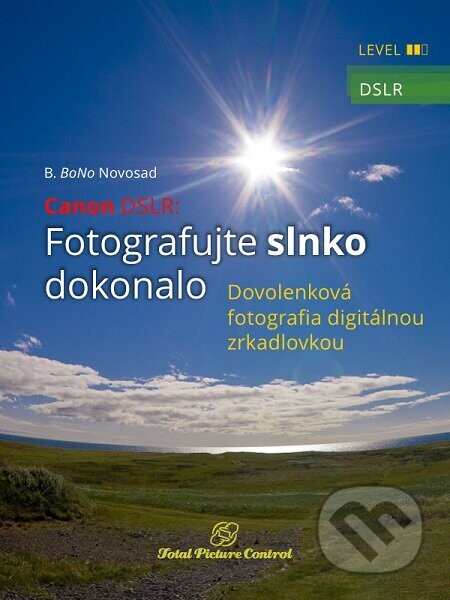 Canon DSLR: Fotografujte slnko dokonalo (Dovolenková fotografia digitálnou zrkadlovkou)