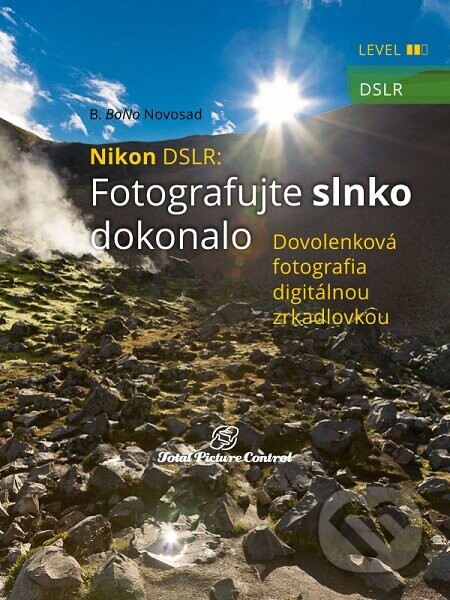 Nikon DSLR: Fotografujte slnko dokonalo (Dovolenková fotografia digitálnou zrkadlovkou)