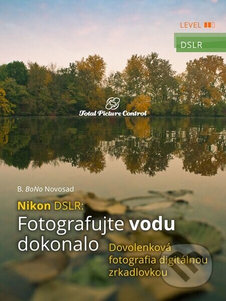Nikon DSLR: Fotografujte vodu dokonalo (Dovolenková fotografia digitálnou zrkadlovkou)