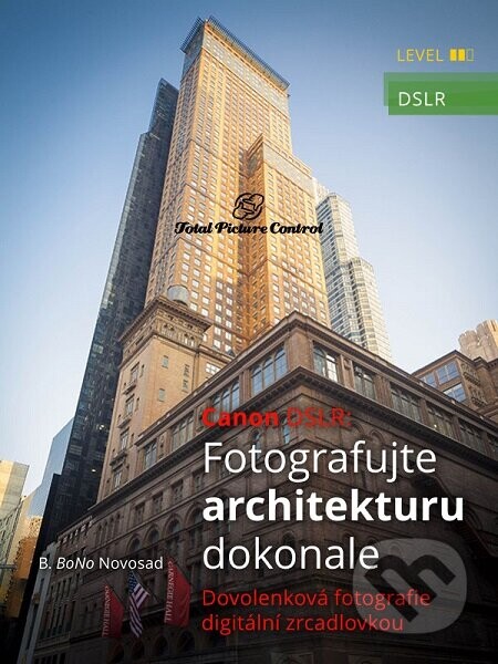 Canon DSLR: Fotografujte architekturu dokonale (Dovolenková fotografie digitální zrcadlovkou)