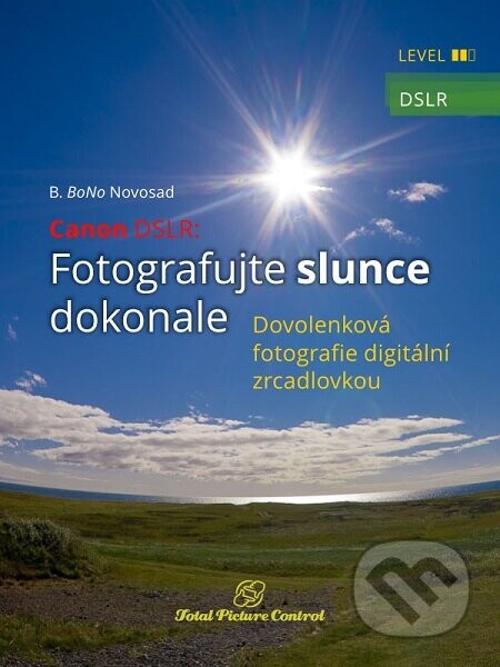 Canon DSLR: Fotografujte slunce dokonale (Dovolenková fotografie digitální zrcadlovkou)