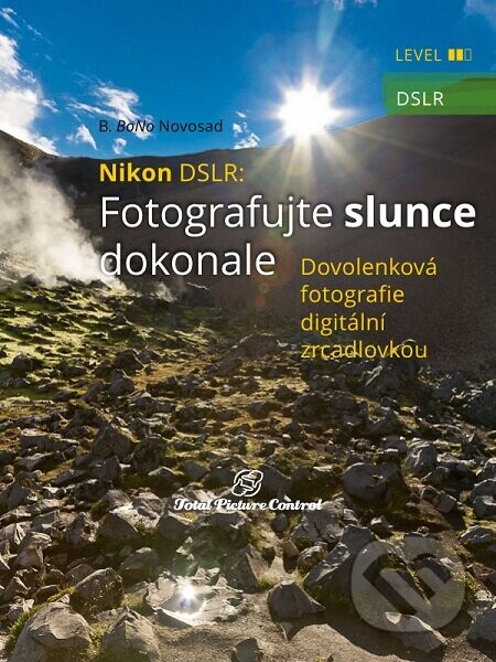 Nikon DSLR: Fotografujte slunce dokonale (Dovolenková fotografie digitální zrcadlovkou)