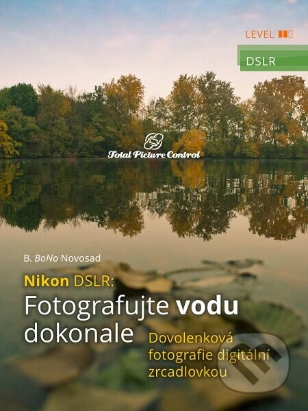Nikon DSLR: Fotografujte vodu dokonale (Dovolenková fotografie digitální zrcadlovkou)