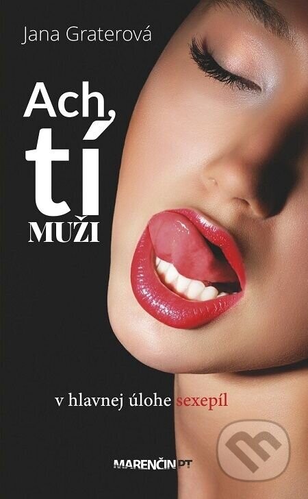 Ach, tí muži (V hlavnej úlohe sexepíl) - Jana Graterová