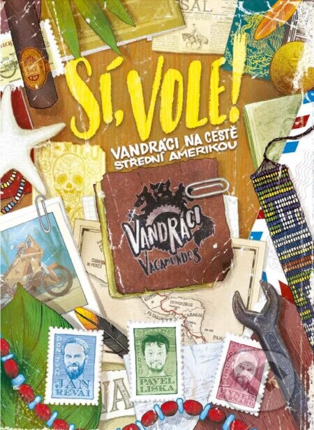 Sí, vole! (Vandráci na cestě Střední Amerikou) - Pavel Liška, Jan Révai, Hynek Bernard