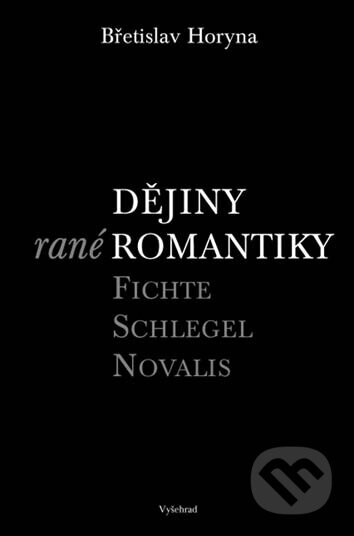 Dějiny rané romantiky (Fichte – Schlegel – Novalis)