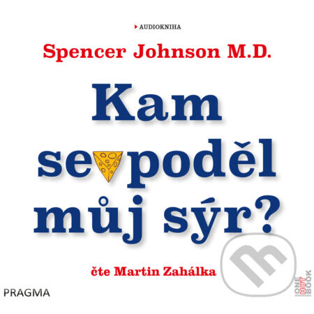 Kam se poděl můj sýr? - Spencer Johnson M.D.