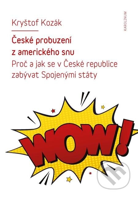 České probuzení z amerického snu (Proč a jak se v České republice zabývat Spojenými státy)