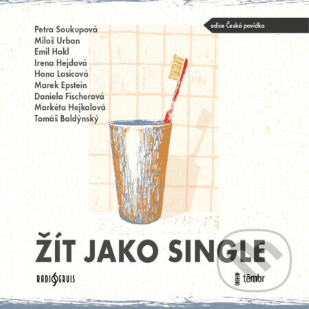 Žít jako single - Petra Soukupová,Miloš Urban,Emil Hakl,Irena Hejdová,Hana Lasicová,Marek Epstein,Daniela Fischerová,Markéta Hejkalová,Tomáš Baldýnský