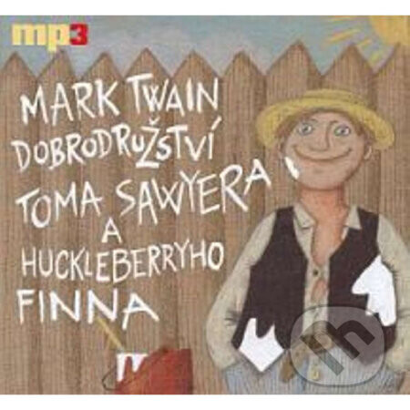 Dobrodružství Toma Sawyera a Huckelberryho Finna - Mark Twain