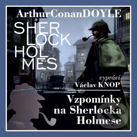 Vzpomínky na Sherlocka Holmese (komplet) - Arthur Conan Doyle
