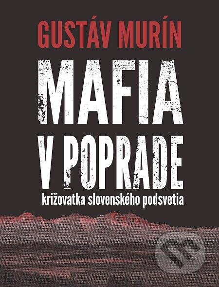 Mafia v Poprade (Križovatka slovenského podsvetia)