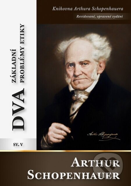 Dva základní problémy etiky - Arthur Schopenhauer